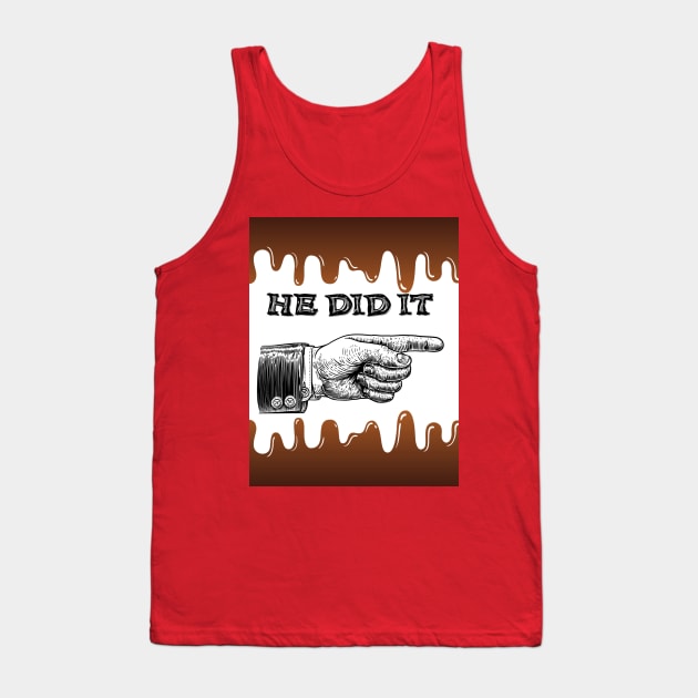 HE DID IT Tank Top by Big G's Big truck tees and stuff